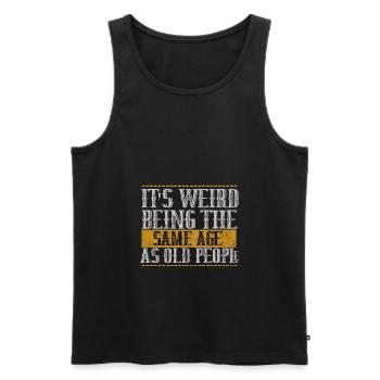 its weird being the same age as old people - Men's Premium Organic Tank Top - black - Front - AI Model Male 178 light (178cm)