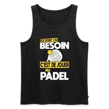 Ce dont j'ai besoin c'est de jouer au Padel - Débardeur bio Premium Homme - noir - Devant - Michal (187cm)