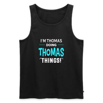I Am Thomas Doing Thomas Things Geschenk Lustiges - Männer Premium Bio Tank Top - Schwarz - Vorne - Michal (187cm)