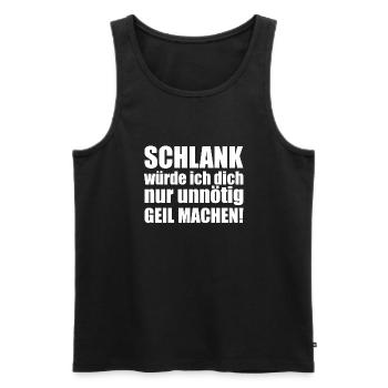 Schlank würde ich dich nur unnötig geil machen! - Männer Premium Bio Tank Top - Schwarz - Vorne - Michal (187cm)