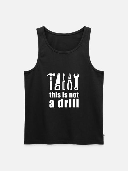 This Is Not A Drill - Männer Premium Bio Tank Top - Schwarz