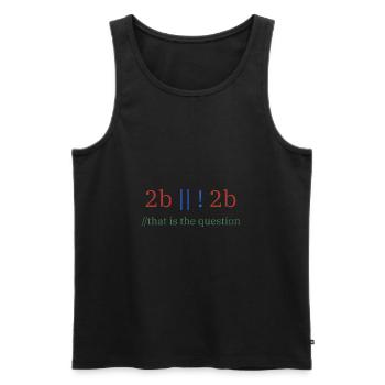2b || !2b /To be or not to be/ Programmer - Men's Premium Organic Tank Top - black - Front - AI Model Male 178 light (178cm)