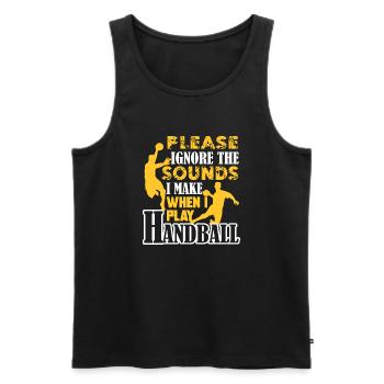Ignore The Sounds I Make When I Play Handball - Men's Premium Organic Tank Top - black - Front - Michal (187cm)