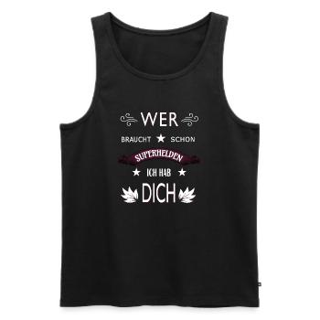 WER BRAUCHT SCHON SUPERHELDEN ICH HAB DICH - Männer Premium Bio Tank Top - Schwarz - Vorne - Michal (187cm)