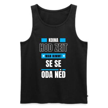 Koi Zeit, de nimmt ma - bayerischer Spruch - Männer Premium Bio Tank Top - Schwarz - Vorne - Michal (187cm)