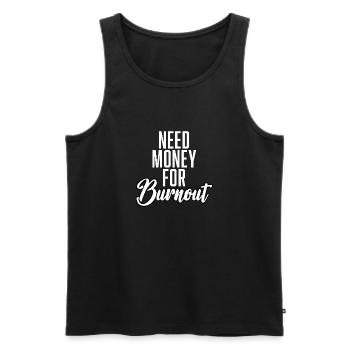 Need Money For Burnout - Männer Premium Bio Tank Top - Schwarz - Vorne - Michal (187cm)