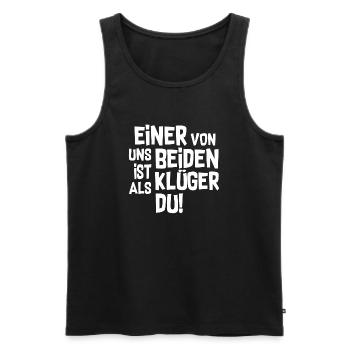 Einer von uns beider ist Klüger als du - Männer Premium Bio Tank Top - Schwarz - Vorne - Michal (187cm)