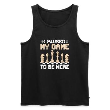 I Paused My Game To Be Here Chess Board Chess Pla - Männer Premium Bio Tank Top - Schwarz - Vorne - Michal (187cm)