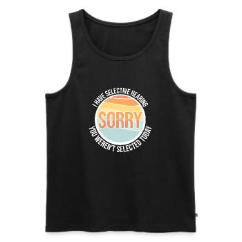 I Have Selective Hearing You Weren't Selected Joke - Men's Premium Organic Tank Top - black - Front - AI Model Male 178 light (178cm)