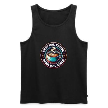 Erst mal Kaffee - dann mal sehen Kaffeemotiv - Männer Premium Bio Tank Top - Schwarz - Vorne - Michal (187cm)