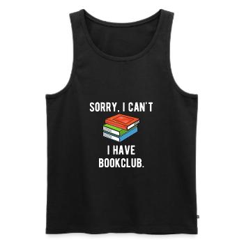 Sorry I Can't I Have Bookclub - Männer Premium Bio Tank Top - Schwarz - Vorne - Michal (187cm)