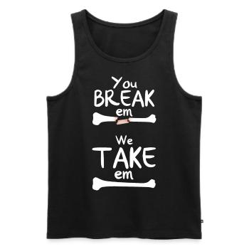 You Break Em We Take Em - Männer Premium Bio Tank Top - Schwarz - Vorne - AI Model Male 178 light (178cm)
