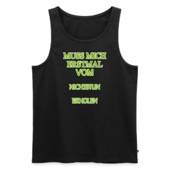 Muss mich erstmal vom nichtstun Erholen - Männer Premium Bio Tank Top - Schwarz - Vorne - Michal (187cm)
