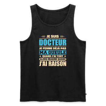 Je Suis Docteur et J'ai Raison - Humour Docteur - Débardeur bio Premium Homme - noir - Devant - Michal (187cm)