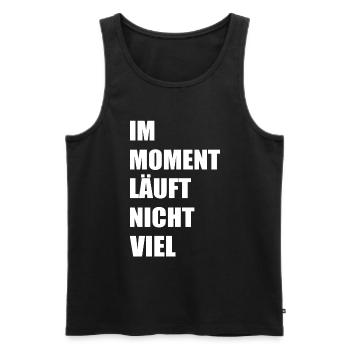 Im moment läuft nicht viel - Männer Premium Bio Tank Top - Schwarz - Vorne - Michal (187cm)