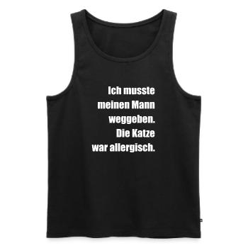 Musste meinen Mann weggeben, Katze war allergisch - Männer Premium Bio Tank Top - Schwarz - Vorne - Michal (187cm)