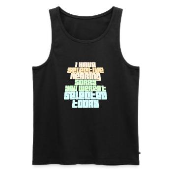 I Have Selective Hearing You Weren't Selected Joke - Men's Premium Organic Tank Top - black - Front - AI Model Male 178 light (178cm)