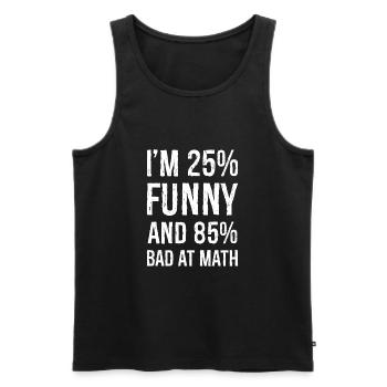 I'm 25 funny and 85 bad at math - Men's Premium Organic Tank Top - black - Front - Michal (187cm)