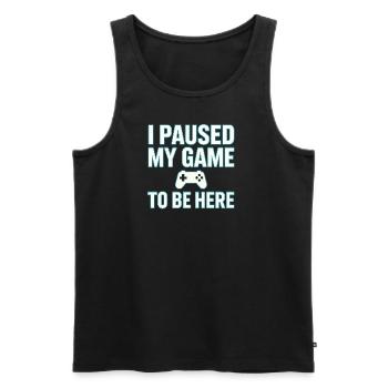 I PAUSED MY GAME TO BE HERE - Gaming , Zocken - Männer Premium Bio Tank Top - Schwarz - Vorne - Michal (187cm)