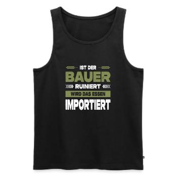 Ist Der Bauer Ruiniert Wird Das Essen Importiert - Männer Premium Bio Tank Top - Schwarz - Vorne - Michal (187cm)