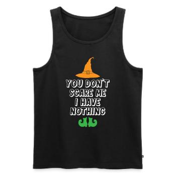 You Dont Scare Me I Have Nothing - Männer Premium Bio Tank Top - Schwarz - Vorne - AI Model Male 178 light (178cm)