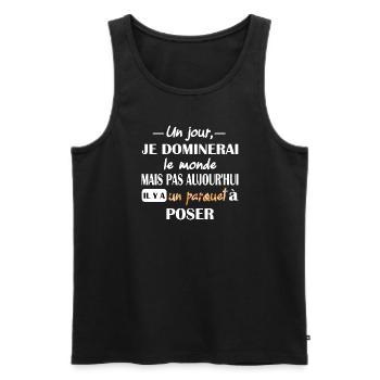 Un jour je dominerai le monde t-shirt parqueteur - Débardeur bio Premium Homme - noir - Devant - Michal (187cm)
