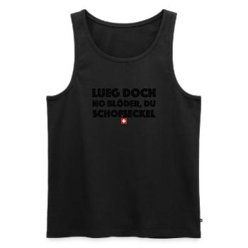 Lueg doch no blöder du Schofseckel Schweiz - Männer Premium Bio Tank Top - Schwarz - Vorne - Michal (187cm)