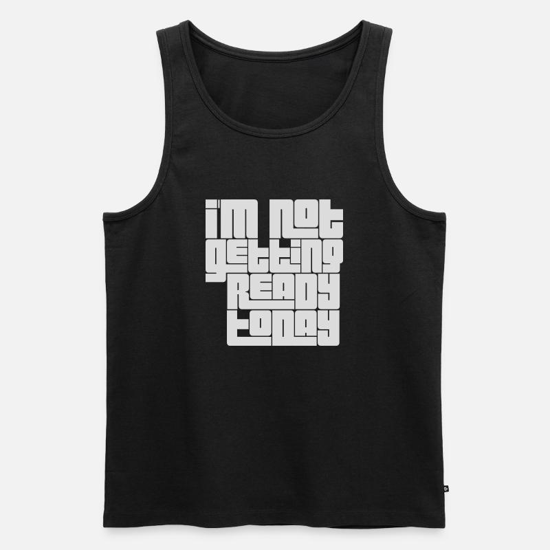 not getting ready today - Männer Premium Bio Tank Top - Schwarz