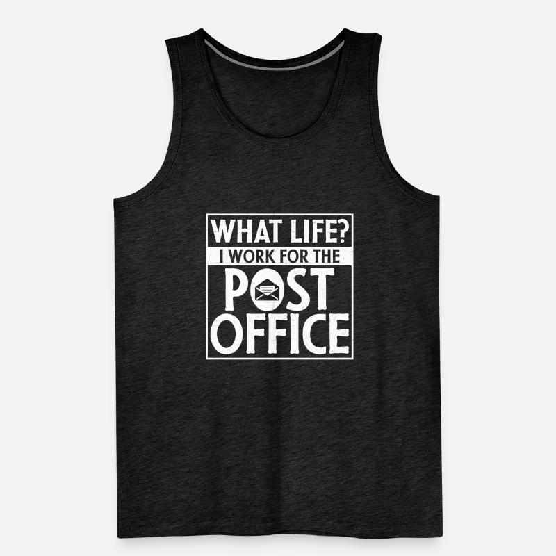 What Life? I Work For The Post Office Postal Work Männer Premium Bio Tank Top
