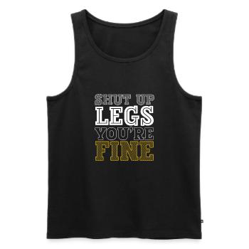 Shut Up Legs You're Fine Motivationsspruch für - Männer Premium Bio Tank Top - Schwarz - Vorne - AI Model Male 178 light (178cm)