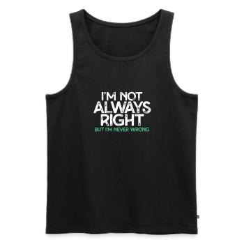 I'm not always right, but I've never been right - Men's Premium Organic Tank Top - black - Front - Michal (187cm)