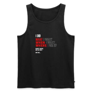 Ich Mach Was Ich Will Wann Ich Will Wo Ich Will - Männer Premium Bio Tank Top - Schwarz - Vorne - Michal (187cm)