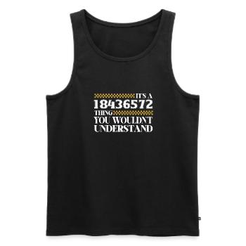 Es Ist Ein 18436572 Ding, Du Würdest Es Nicht - Männer Premium Bio Tank Top - Schwarz - Vorne - AI Model Male 178 light (178cm)