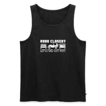 Road Closed? Let's Find Out Why Adventure Offroad - Men's Premium Organic Tank Top - black - Front - Michal (187cm)