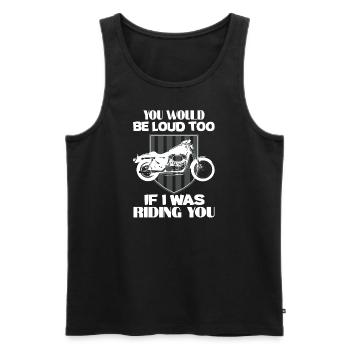 Motorcycle saying You would also be loud if I would you - Men's Premium Organic Tank Top - black - Front - AI Model Male 178 light (178cm)