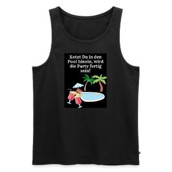 Kotzt du in den Pool hinein, wird die Party fertig - Männer Premium Bio Tank Top - Schwarz - Vorne - Michal (187cm)