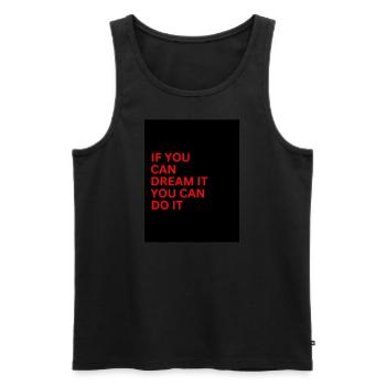 IF You Can Dream It You Can Do It - Männer Premium Bio Tank Top - Schwarz - Vorne - Michal (187cm)
