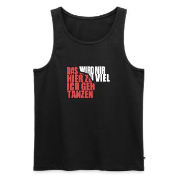 Das wird mir hier zu viel, ich geh tanzen - Männer Premium Bio Tank Top - Schwarz - Vorne - Michal (187cm)