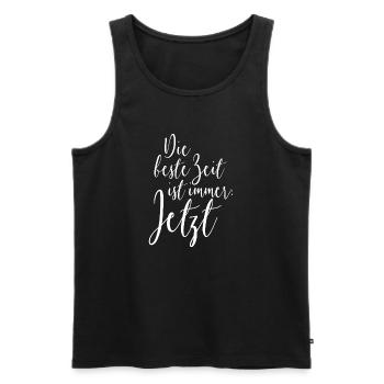Die Beste Zeit Ist Immer Jetzt Genieße Den Moment - Männer Premium Bio Tank Top - Schwarz - Vorne - Michal (187cm)
