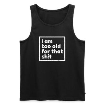Zu Alt Uralt Alter Geburtstagsspruch Lustig Humor - Männer Premium Bio Tank Top - Schwarz - Vorne - AI Model Male 178 light (178cm)