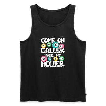 COME ON CALLER MAKE ME HOLLER - Männer Premium Bio Tank Top - Schwarz - Vorne - AI Model Male 178 light (178cm)