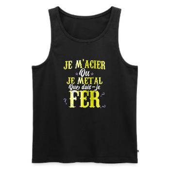 Je m'acier ou je métal que dois-je faire humour - Débardeur bio Premium Homme - noir - Devant - Michal (187cm)