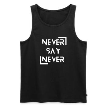 never say never - Männer Premium Bio Tank Top - Schwarz - Vorne - AI Model Male 178 light (178cm)