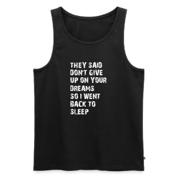 they said don't give up on your dreams - Men's Premium Organic Tank Top - black - Front - AI Model Male 178 light (178cm)