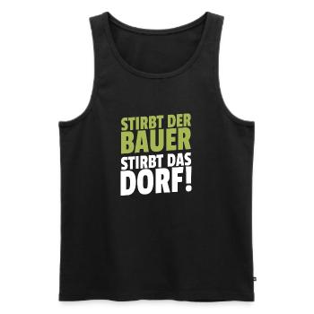 Stirbt der Bauer Stirbt das Dorf - Männer Premium Bio Tank Top - Schwarz - Vorne - Michal (187cm)