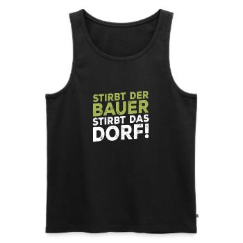 Stirbt der Bauer Stirbt das Dorf - Männer Premium Bio Tank Top - Schwarz - Vorne - Michal (187cm)