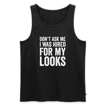 Hired for My Looks Bold Typography - Men's Premium Organic Tank Top - black - Front - AI Model Male 178 light (178cm)