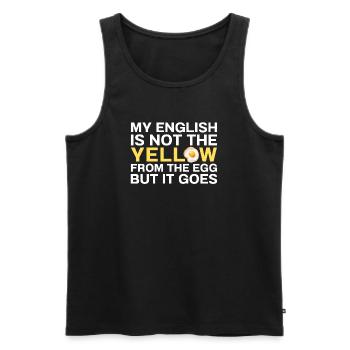 My English Is Not The Yellow From The Egg Denglish - Männer Premium Bio Tank Top - Schwarz - Vorne - Michal (187cm)