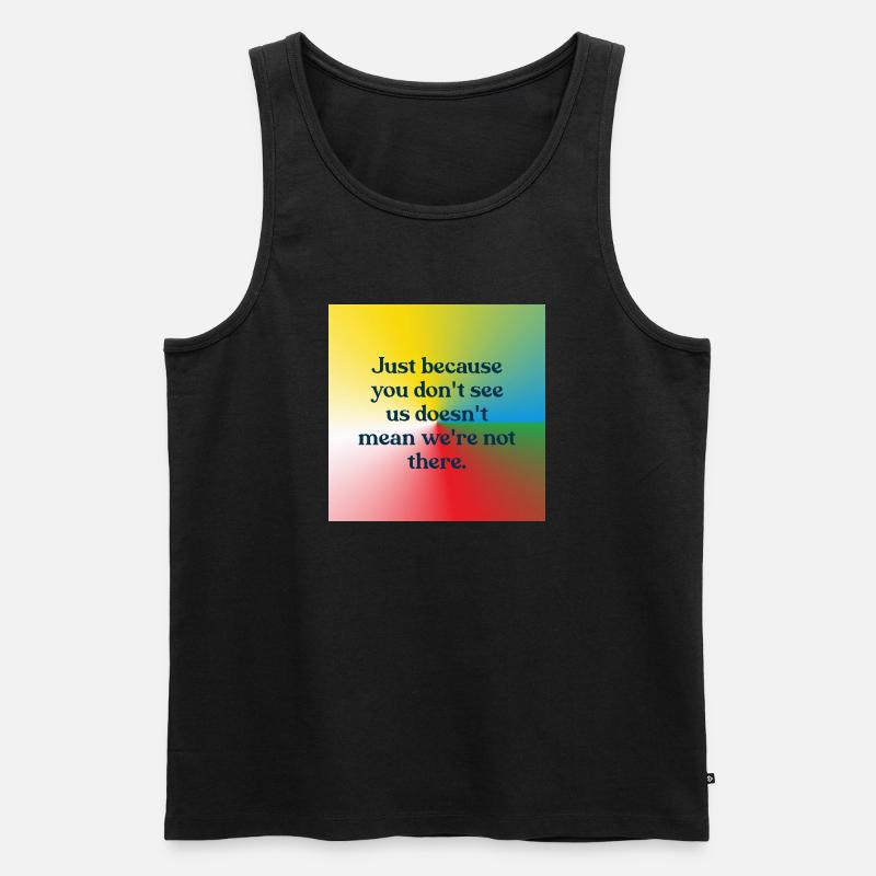 Just because you don't see us - Männer Premium Bio Tank Top - Schwarz