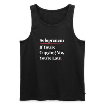 Solopreneur: If You’re Copying Me, You’re Late [W] - Men's Premium Organic Tank Top - black - Front - AI Model Male 178 light (178cm)